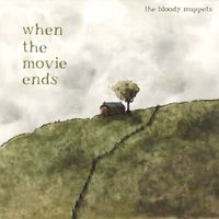 the bloody muppets - When the Movie Ends