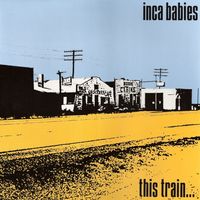 Inca Babies - This Train...