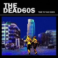 The Dead 60s - Time to Take Sides