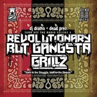 DJ Drama + Dead Prez - Turn Off the Radio Vol. 4 (Revolutionary But Gangsta Grillz)
