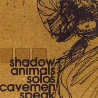 Cavemen Speak - Shadow Animals Solos
