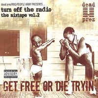 dead prez - Turn Off the Radio: The Mixtape, Vol. 2 (Get Free or Die Tryin')