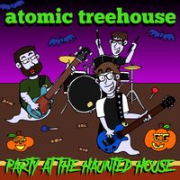 Atomic Treehouse - Party at the Haunted House