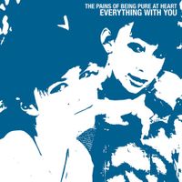 The Pains of Being Pure at Heart - Everything WIth You