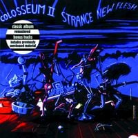 Colosseum II - Strange New Flesh