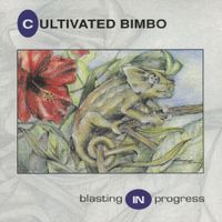 Cultivated Bimbo - Blasting In Progress