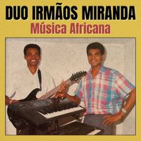 Duo Irm&atilde;os Miranda - M&uacute;sica Africana