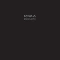 Bedhead - Live In Chicago