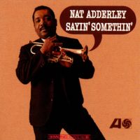 Nat Adderley - Sayin' Somethin'
