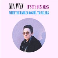 Nia Wyn - It's My Business (with The Harlem Gospel Travelers)