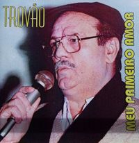 Trov&atilde;o - Meu Primeiro Amor