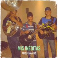 Ariel Camacho y Los Plebes Del Rancho - Mis Ineditas