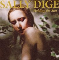 Sally Dige - Holding The Sun