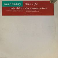 Mandalay - This Life (Cevin Fisher - Blue Amazon Mixes)