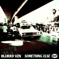 Blurrd Vzn - SOMETHING ELSE