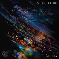 Super Future - Aurora