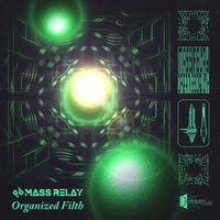 Mass Relay - Organized Filth