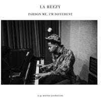 La Reezy - Pardon Me, I'm Different
