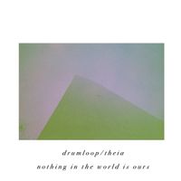 Drumloop - nothing in the world is ours