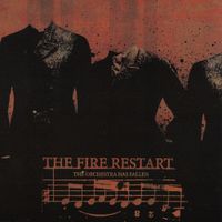 The Fire Restart - The Orchestra Has Fallen