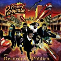 Desorden P&uacute;blico - Plomo Revienta