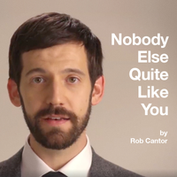 Rob Cantor - Nobody Else Quite Like You