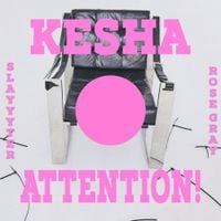 Kesha - ATTENTION!