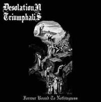 Desolation Triumphalis - Forever Bound To Nothingness