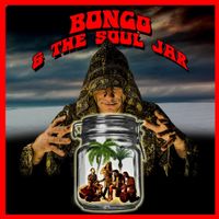 Bongo and The Soul Jar - What Have You Got To Lose