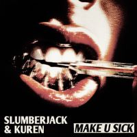 SLUMBERJACK - Make U Sick
