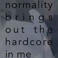 rin la - normality brings out the hardcore in me