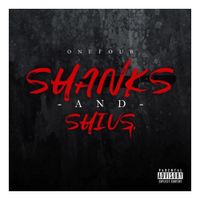 ONEFOUR - Shanks and Shivs