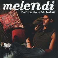 Melendi - Mientras No Cueste Trabajo