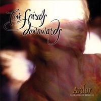 Love Spirals Downwards - Ardor