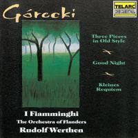 I Fiamminghi - G&oacute;recki: Three Pieces In Old Style; Good Night; Kleines Requiem