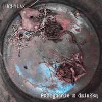 Uchylak - Pożegnanie z Działką