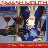 Smash Mouth - Then the Morning Comes