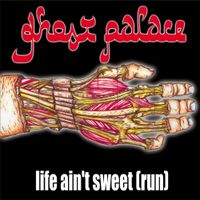 Ghost Palace - Life Ain't Sweet (Run)