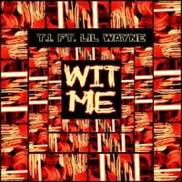 T.I. - Wit Me