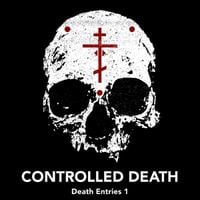 Controlled Death - Death Entries 1