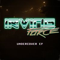 Irving Force - Undercover EP
