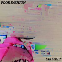 Cedarly - POOR FASHION