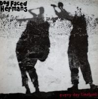 Dog Faced Hermans - Everyday Timebomb