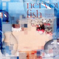 Howling Calling - nervous fish