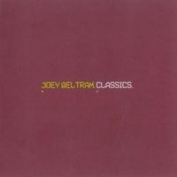 Joey Beltram - Classics