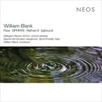 William Blank - Flow, Ophrys, Refrain II & (A)round