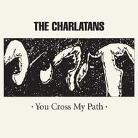 The Charlatans - You Cross My Path