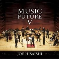 久石譲 [Joe Hisaishi] - Joe Hisaishi Presents Music Future V