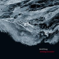 David Lang - David Lang: Writing on Water