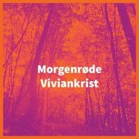 Viviankrist - Morgenr&oslash;de